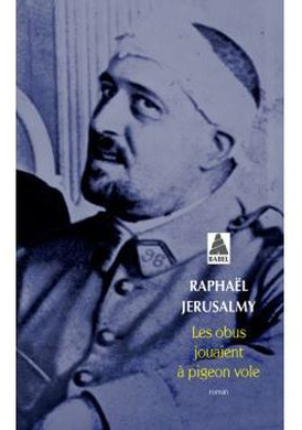 Raphaël Jerusalmy - Les obus jouaient à pigeon vole