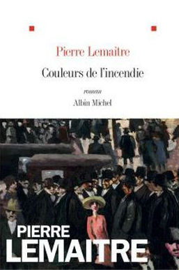 Pierre Lemaitre - Couleurs de l'incendie